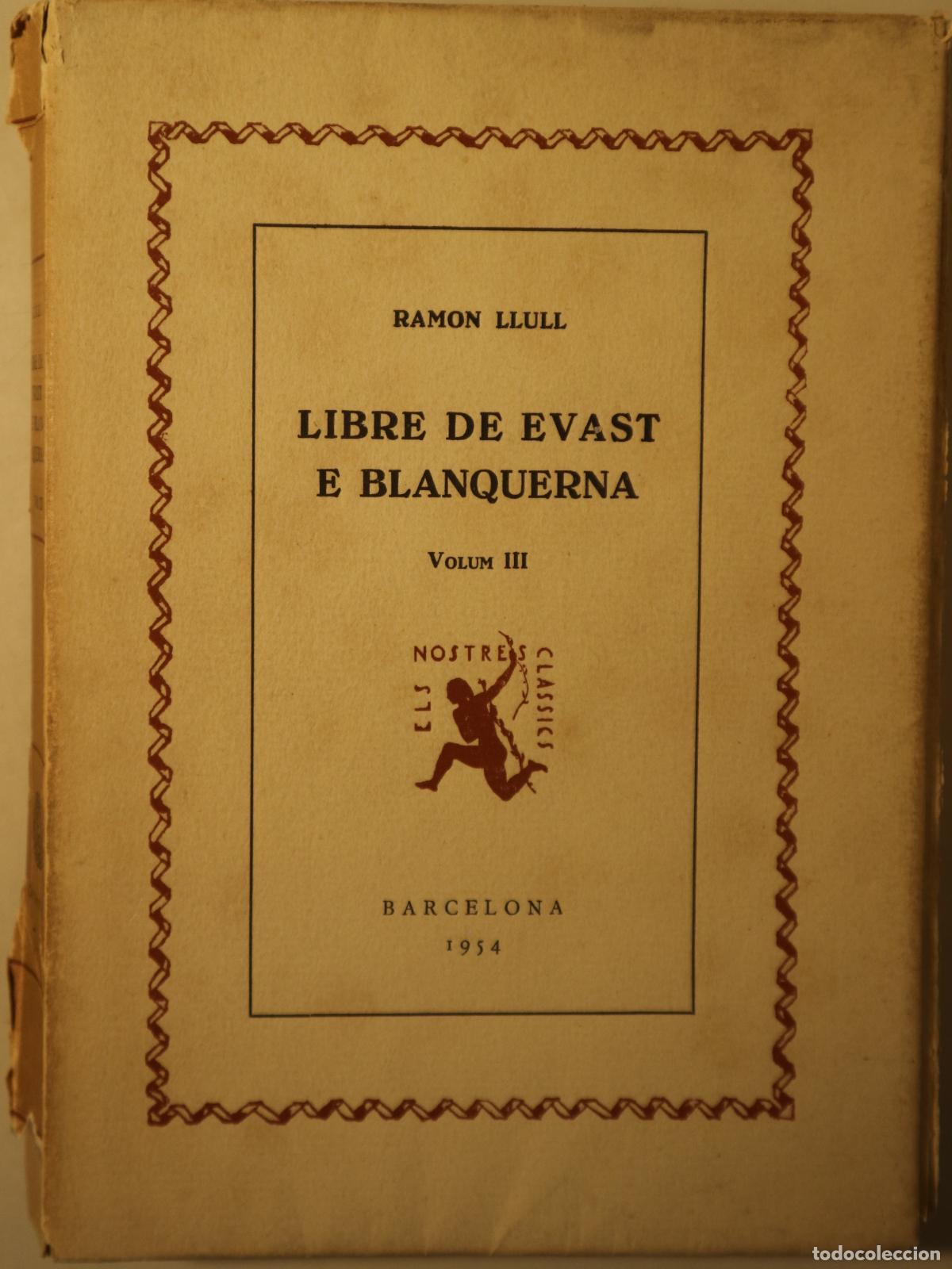 Libros: LLULL, Ramon - LLIBRE DE EVAST E BLANQUERNA. Vol III - Barcelona 1954 - En paper de fil