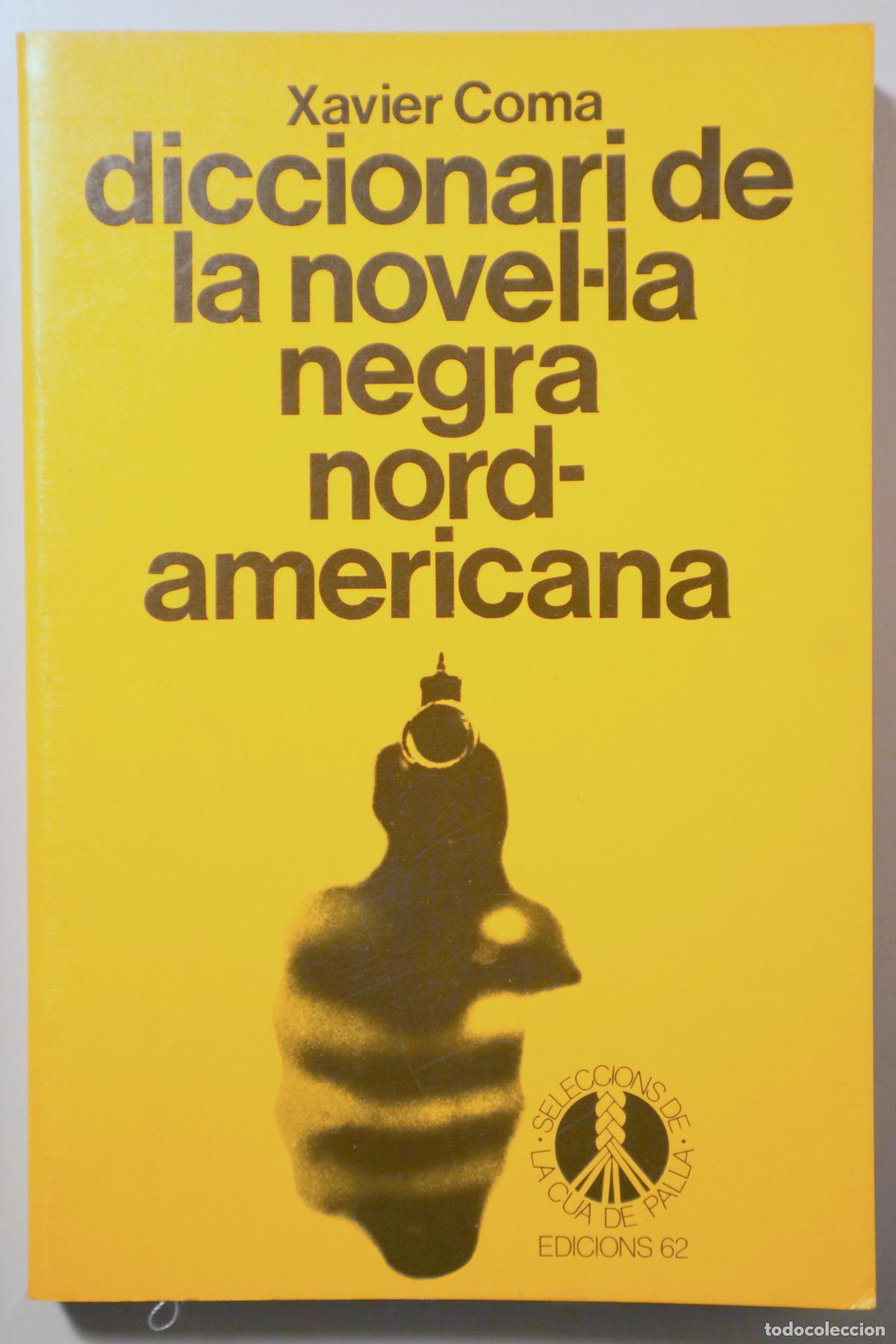 Libros: COMA, Xavier - DICCIONARI DE LA NOVEL&middot;LA NEGRA NORD-AMERICANA - Barcelona 1985 - 1&ordf; edici&oacute;