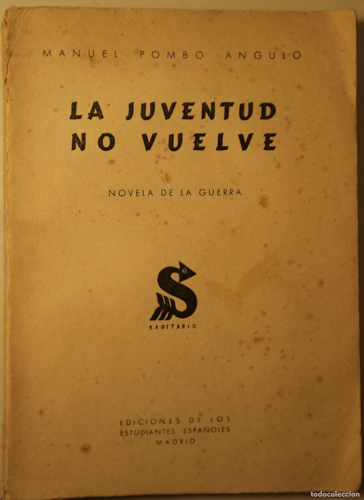 Libros: POMBO ANGULO, Manuel - LA JUVENTUD NO VUELVE. Novela de guerra - Madrid 1945 - 1&ordf; edici&oacute;n