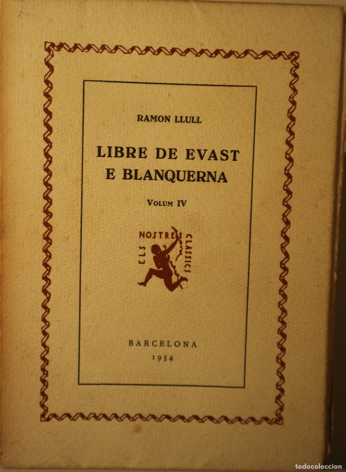 books: LLULL, Ramon - LLIBRE DE EVAST E BLANQUERNA. Vol IV - Barcelona 1954 - En paper de fil
