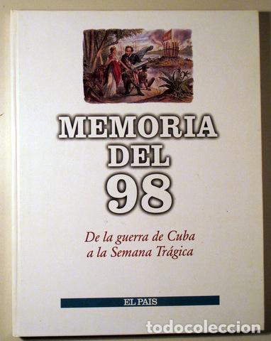 books: MEMORIA DEL 98. De la Guerra de Cuba a la Semana Tr&aacute;gica - Madrid 1997 - Muy ilustrado