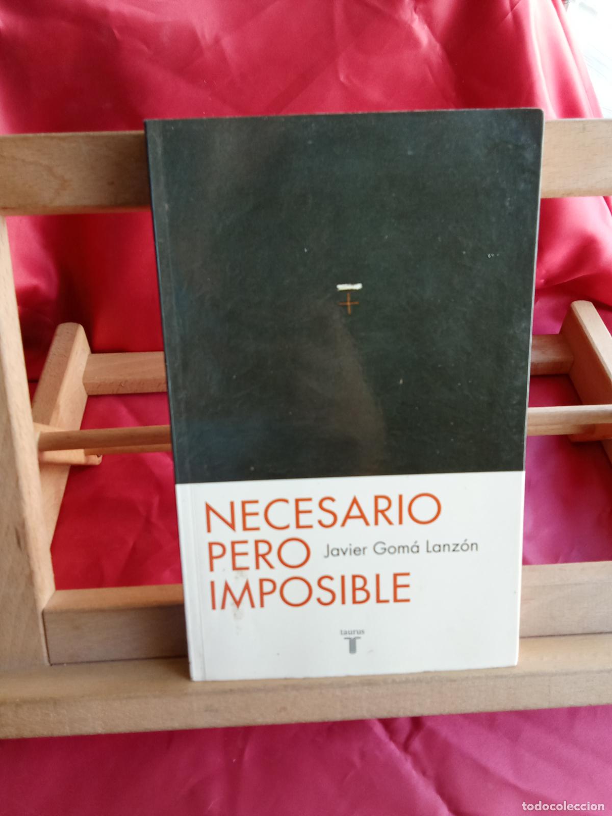 Libros: Necesario pero imposible. Javier Gom&aacute; Lanz&oacute;n L.809-3382