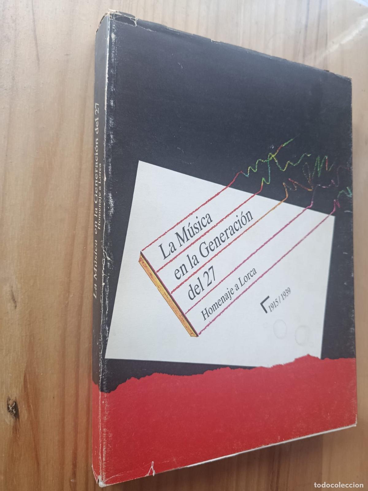 Libros: LA M&Uacute;SICA EN LA GENERACI&Oacute;N DEL 27. HOMENAJE A LORCA 1915-1939 - VVAA