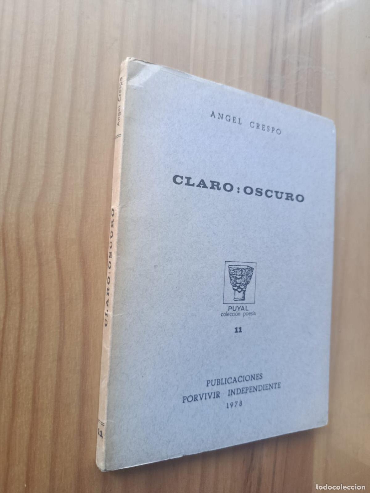 Libros: CLARO : OSCURO (DEDICADO Y FIRMADO POR EL AUTOR) - &Aacute;NGEL CRESPO