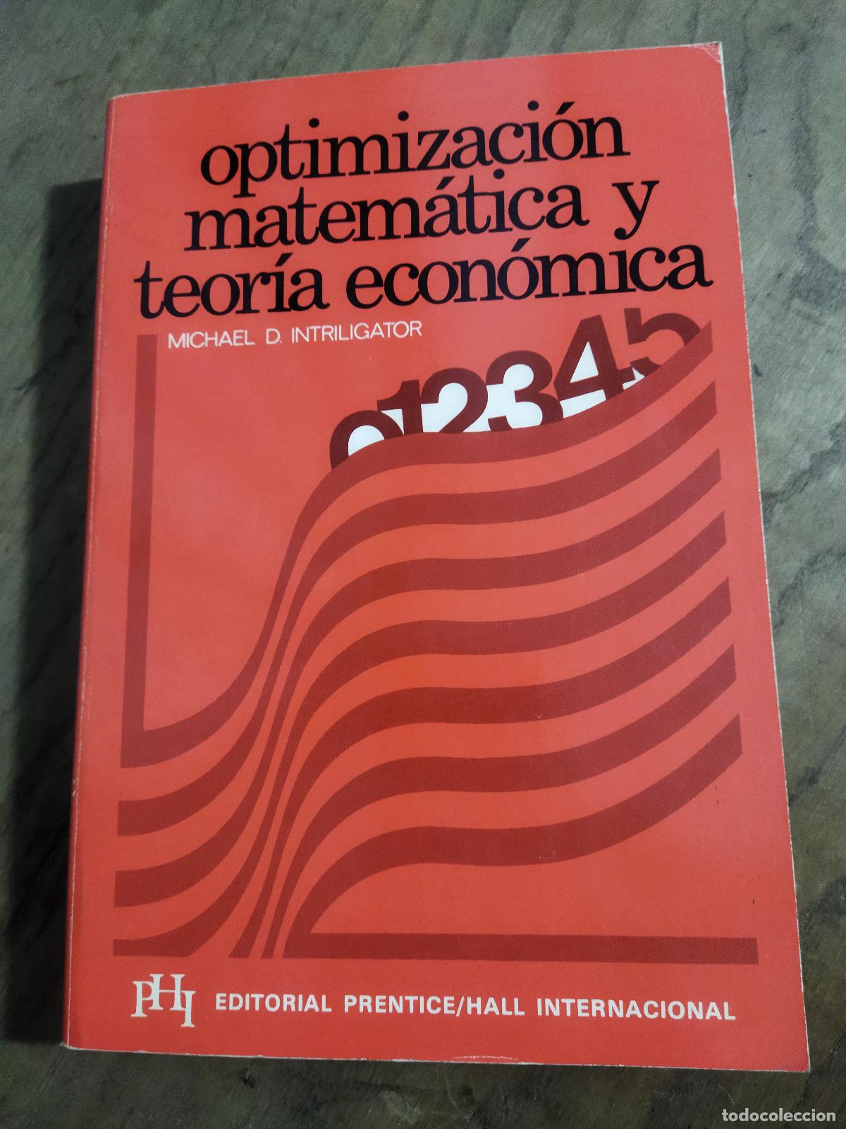 Libros: OPTIMIZACION MATEMATICA Y TEORIA ECONOMICA - INTRILIGATOR, MICHAEL D.