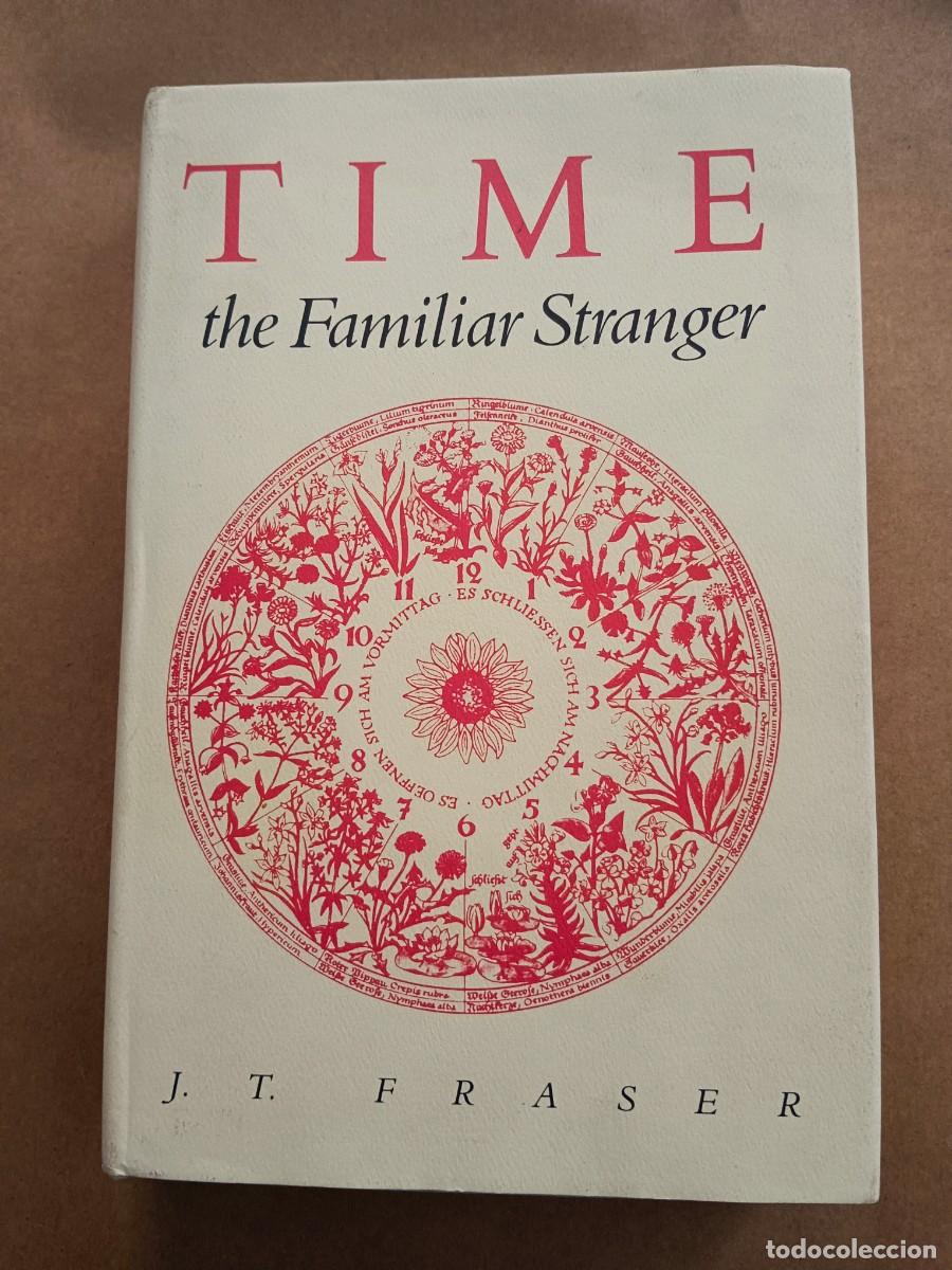 Livres: TIME, THE FAMILIAR STRANGER - J. T. Fraser