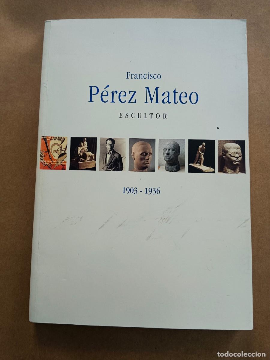 Livros em segunda m&atilde;o: FRANCISCO PEREZ MATEO. ESCULTOR 1903- 1936 - VV.AA.