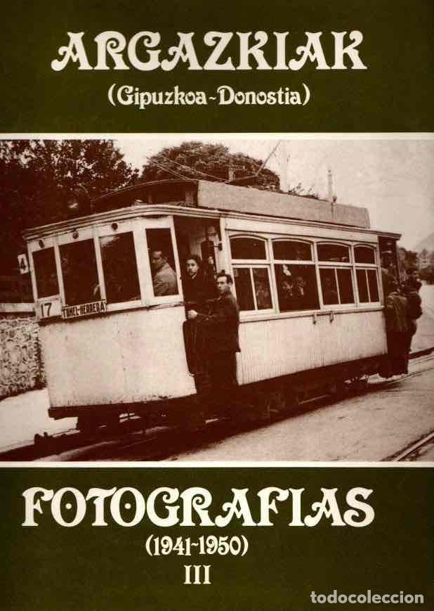Livros em segunda m&atilde;o: Argazkiak-Fotograf&iacute;as (Gipuzkoa-Donostia), III (1941-1950) - VV.AA.