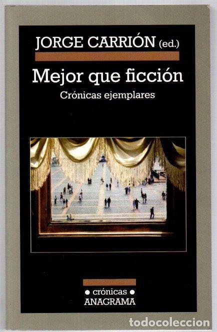 Libros: Mejor que ficci&oacute;n. Cr&oacute;nicas ejemplares - Carrion, Jorge (Ed.)
