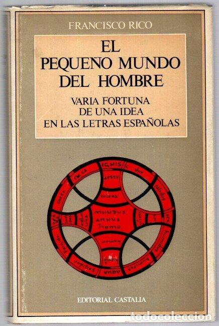 Libros: El peque&ntilde;o mundo del hombre. Varia fortuna de una idea en las letras espa&ntilde;olas - Rico, Francisco