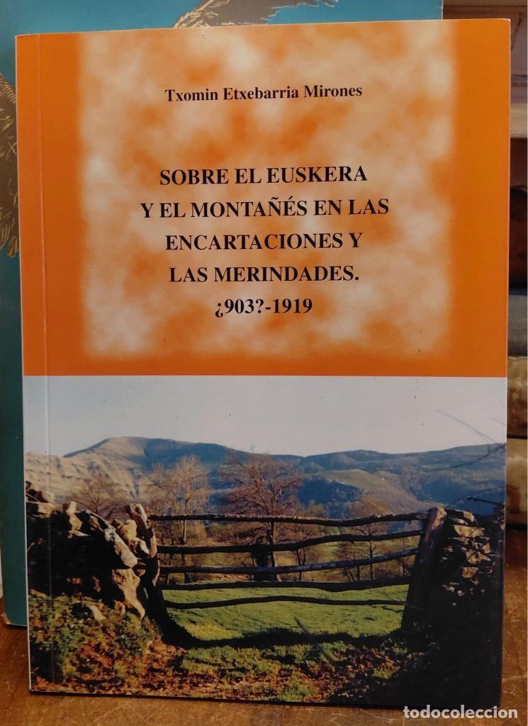 Livres: SOBRE EL EUSKERA Y EL MONTA&Ntilde;ES EN LAS ENCARTACIONES Y MERINDADES. &iquest;903?- 1919. m - ETXEBARRIA MIRO