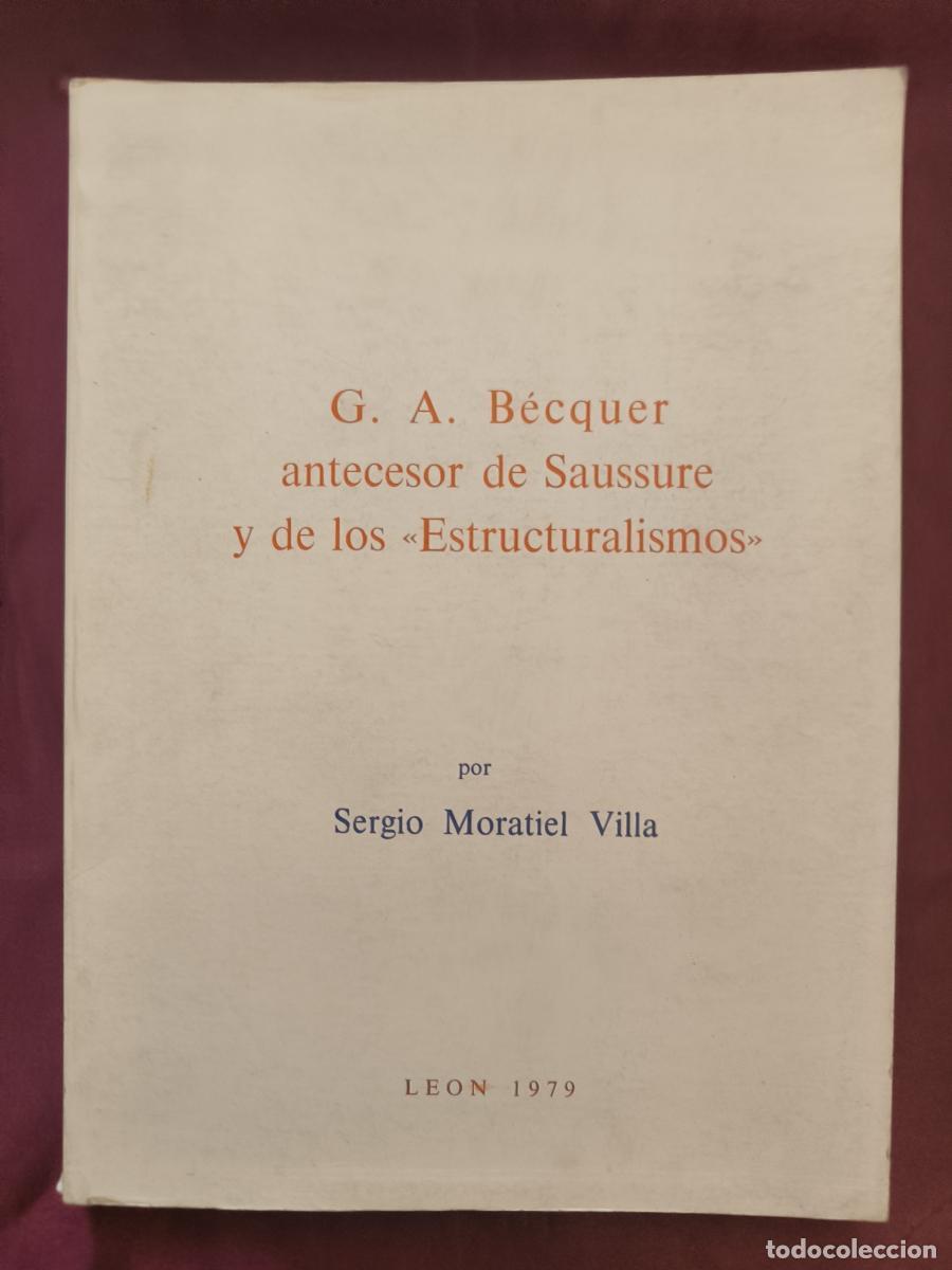 books: G.A. B&eacute;cquer antecesor de Saussure y de los &rdquo;Estructuralismos&rdquo;. - Sergio Moratiel Villa.