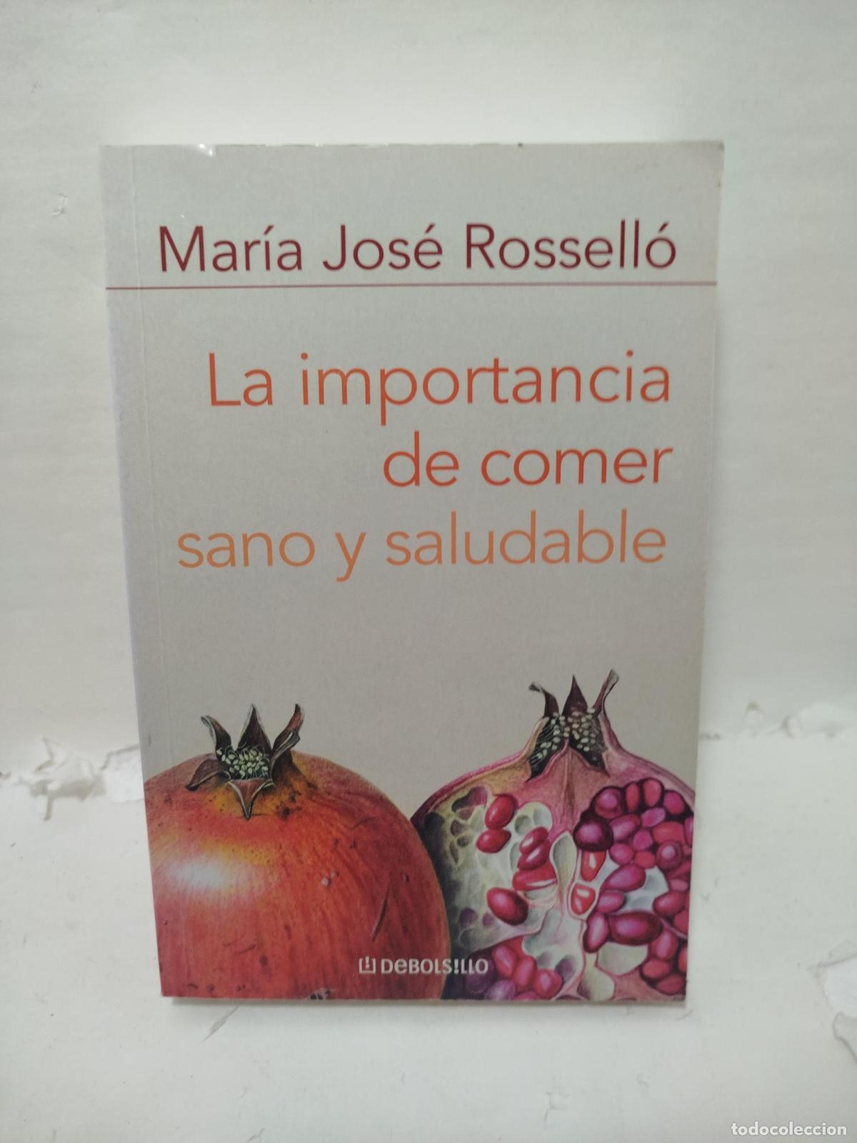 books: LA IMPORTANCIA DE COMER SANO Y SALUDABLE - Mar&iacute;a Jos&eacute; Rossell&oacute;