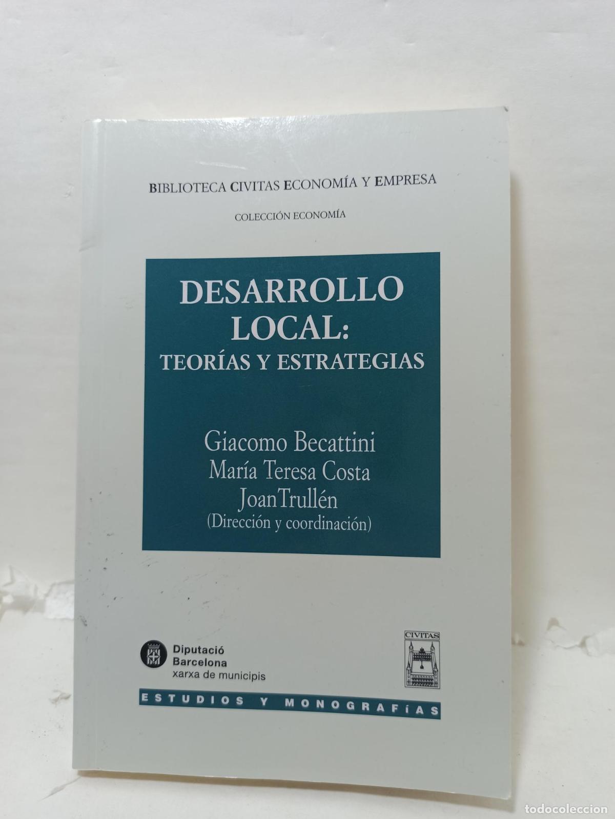 books: DESARROLLO LOCAL: TEOR&Iacute;AS Y ESTRATEGIAS - Giacomo Becattini; Mar&iacute;a Teresa Costa; JoanTrull&eacute;n