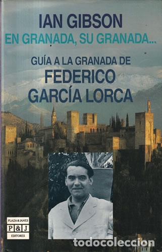 Libros: En Granada, su Granada... Gu&iacute;a a la Granada de Federico Garc&iacute;a Lorca - Ian Gibson