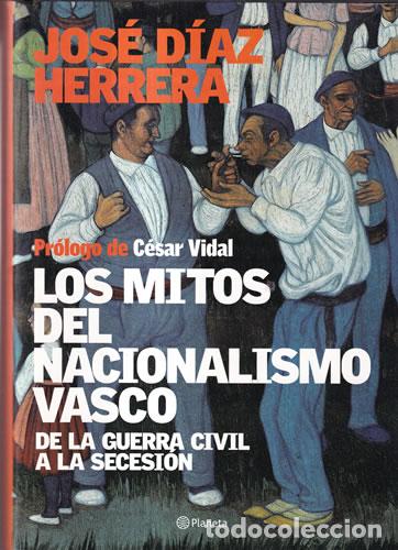 Libros: Los mitos del nacionalismo vasco - Jos&eacute; D&iacute;az Herrera