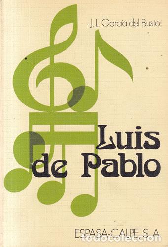 Libros: Luis de Pablo - Jos&eacute; Luis Garc&iacute;a del Busto - Foto 1