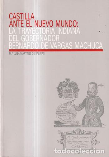 Libros: Castilla ante el Nuevo Mundo: la trayectoria Indiana del gobernador Bernardo de Vargas Machuca - M&ordf;