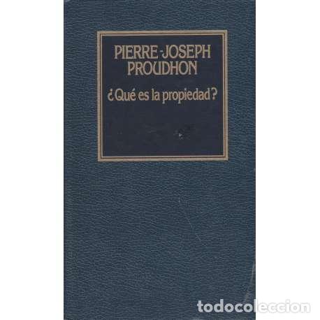 Libros: &iquest;Qu&eacute; es la propiedad? - Pierre Joseph Proudhon