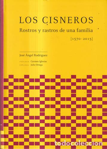 Livres: Los Cisneros (1570-2015) - Jos&eacute; &Aacute;ngel Rodr&iacute;guez