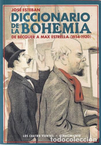 Livres: Diccionario de la bohemia. De B&eacute;cquer a Max Estrella (1854-1920) - Jos&eacute; Esteban