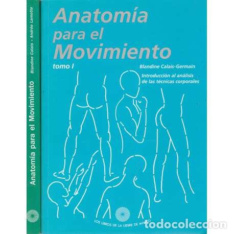 Libros: Anatom&iacute;a del movimiento. II Tomos - Blandine Calais / Germain Andr&eacute;e Lamotte