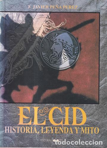 B&uuml;cher: El Cid. Historia, leyenda y mito - F. Javier Pe&ntilde;a P&eacute;rez