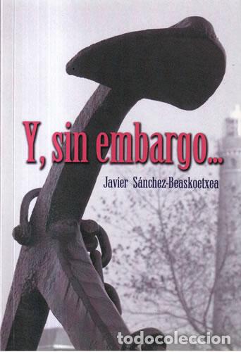 Libros: Y, sin embargo... - Javier S&aacute;nchez-Beaskoetxea - Foto 1