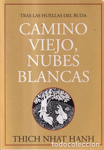 Libri di seconda mano: Camino viejo, nubes blancas. Tras las huellas del Buda - Thich Nhat Hanh