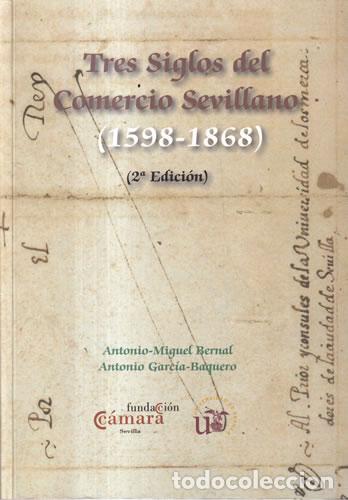 Livros em segunda m&atilde;o: Tres siglos del comercio sevillano (1598-1868) - Antonio-Miguel Bernal / Antonio Garc&iacute;a-Baquero