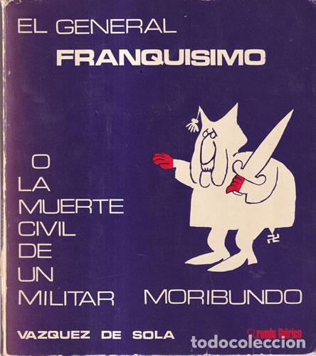 Libri di seconda mano: El General Franquisimo o la muerte civil de un militar moribundo - V&aacute;zquez de Sola