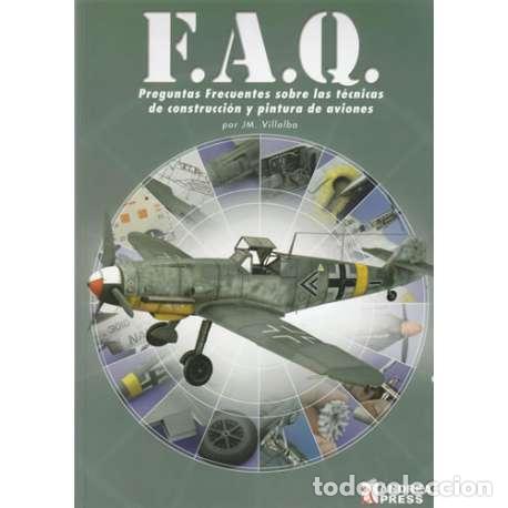 Libros: F.A.Q. Preguntas frecuentes sobre las t&eacute;cnicas de construcci&oacute;n y pintura de aviones - Villalba, Juan