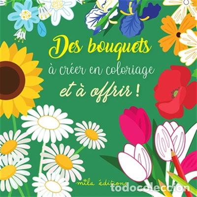 Libros: Des bouquets &agrave; cr&eacute;er en coloriage et &agrave; offrir !- 9782378791148