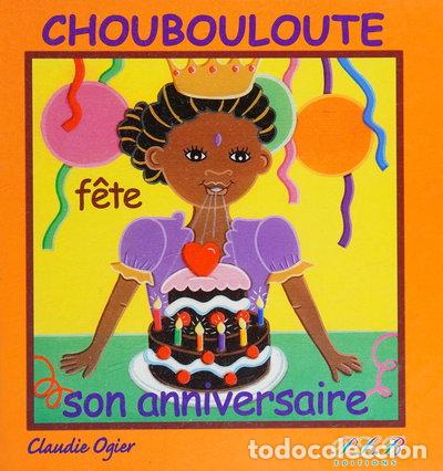 Livres: Choubouloute f&ecirc;te son anniversaire- 9782353650521