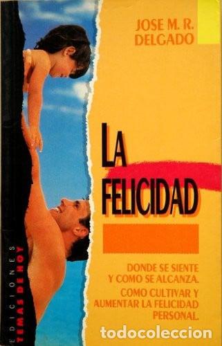 Libri di seconda mano: La felicidad - Jos&eacute; M. R. Delgado