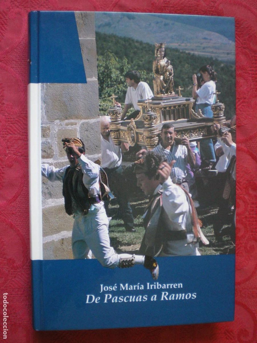 Libros: DE PASCUAS A RAMOS. JOS&Eacute; MAR&Iacute;A IRIBARREN. CULTURA RELIGIOSA POPULAR NAVARRA.