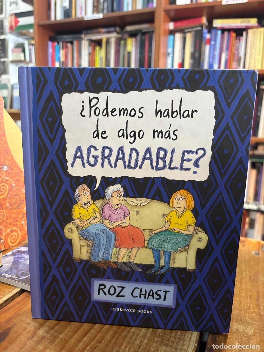 Libros: &iquest;Podemos hablar de algo m&aacute;s agradable? Chast, Roz Idioma: Espa&ntilde;ol Editorial: RESERVOIR BOOKS, 2015