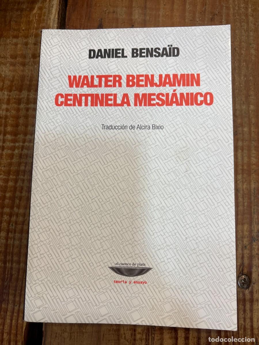 Libros: walter benjamin centinela mesianico daniel bensad TRSAAA Daniel Bensaid Idioma: Espa&ntilde;ol Editorial: