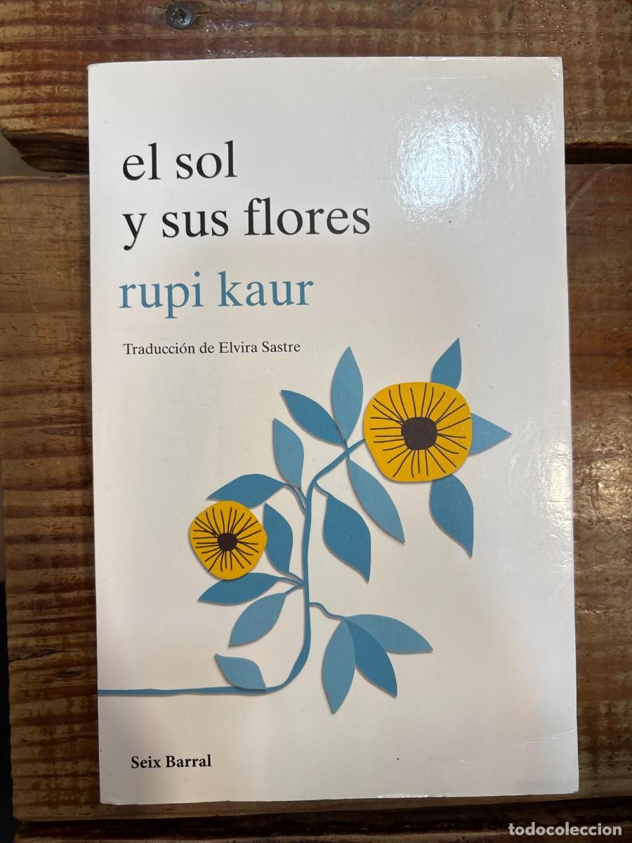 Livros em segunda m&atilde;o: el sol y sus flores Kaur, Rupi Idioma: Espa&ntilde;ol Editorial: Seix Barral, 2018 ISBN 10 / ISBN 13: 84