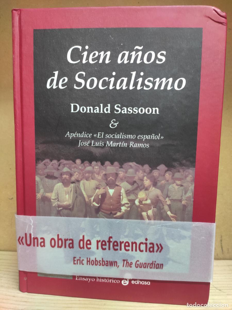 Libros: Cien a&ntilde;os de socialismo. Ap&eacute;ndice &rdquo; El socialismo espa&ntilde;ol&rdquo; (Jos&eacute; Luis Mart&iacute;n Ramos). - Donald Sassoo