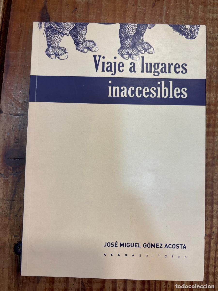 Libros: Viaje a lugares inaccesibles (Voces) (Spanish Edition) G&oacute;mez Acosta, Jos&eacute; Miguel Idioma: Espa&ntilde;ol E