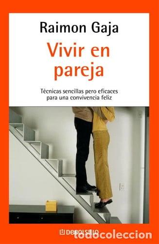Libros: Vivir en pareja T&eacute;cnicas sencillas pero eficaces para una convivencia feliz - Raimon Gaja