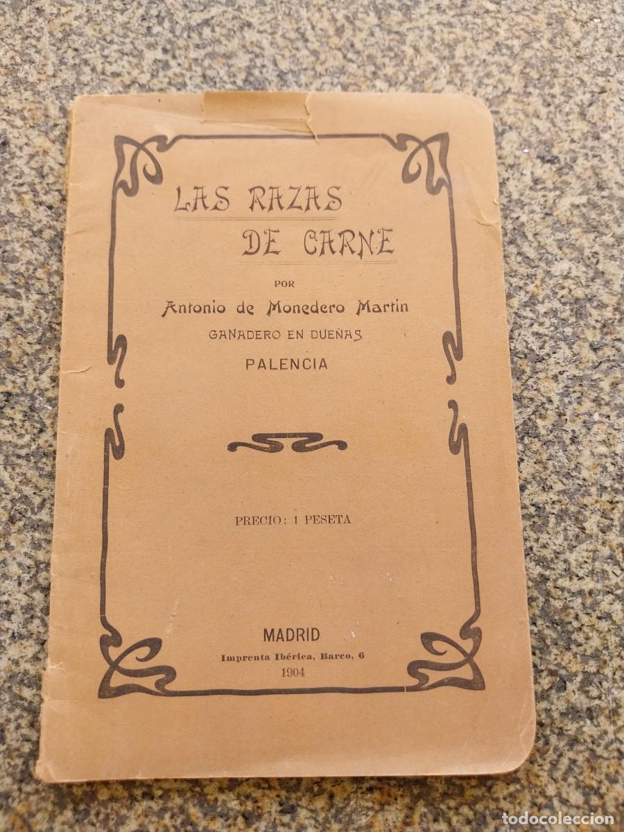 Libros: LAS RAZAS DE CARNE -- ANTONIO DE MONEDERO MARTIN GANADERO EN DUE&Ntilde;AS - 1905 --