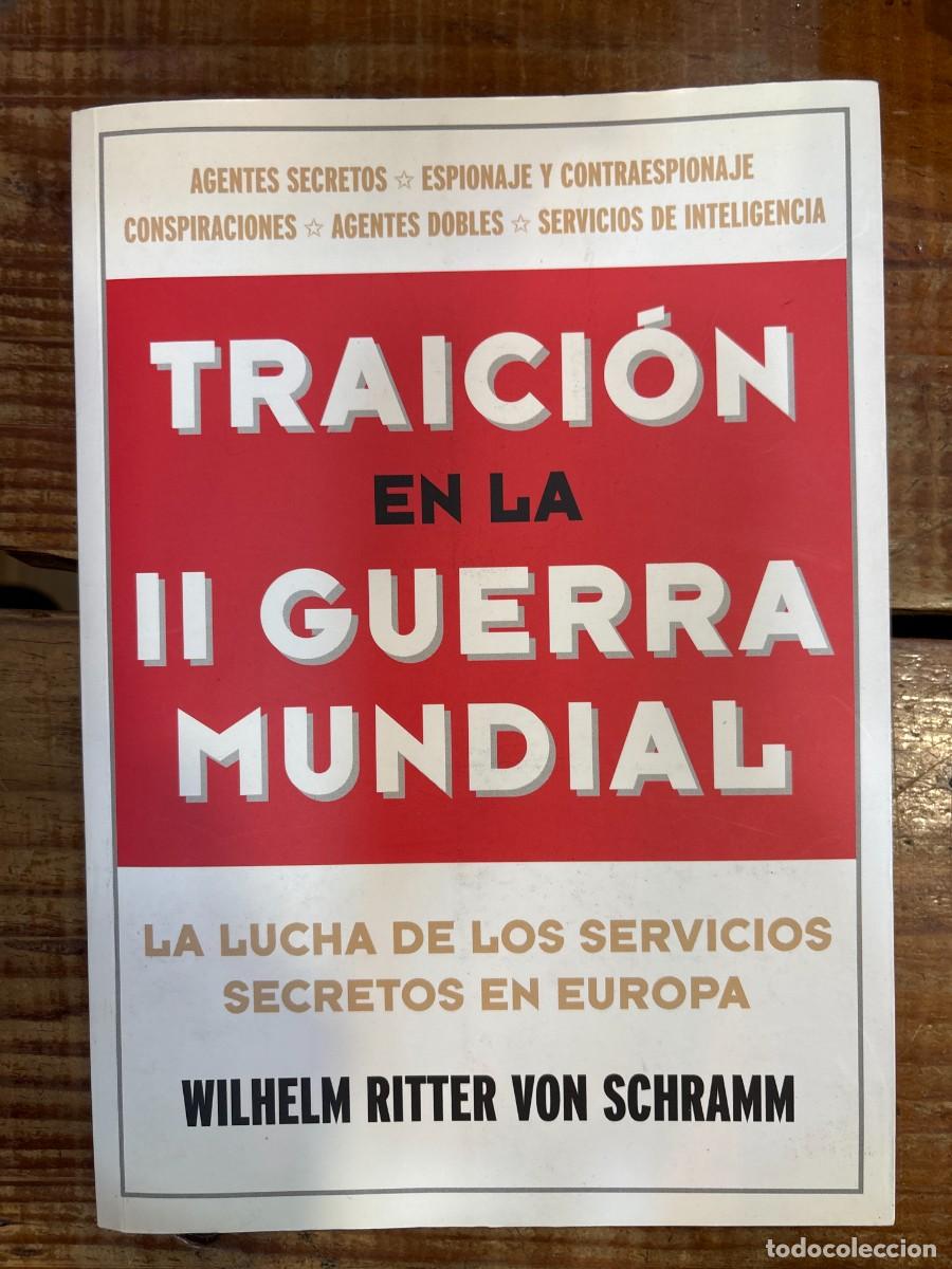 Libros: Traici&oacute;n en la II Guerra Mundial: La lucha de los servicios secretos en EuropaRitter Von Scharamm, W