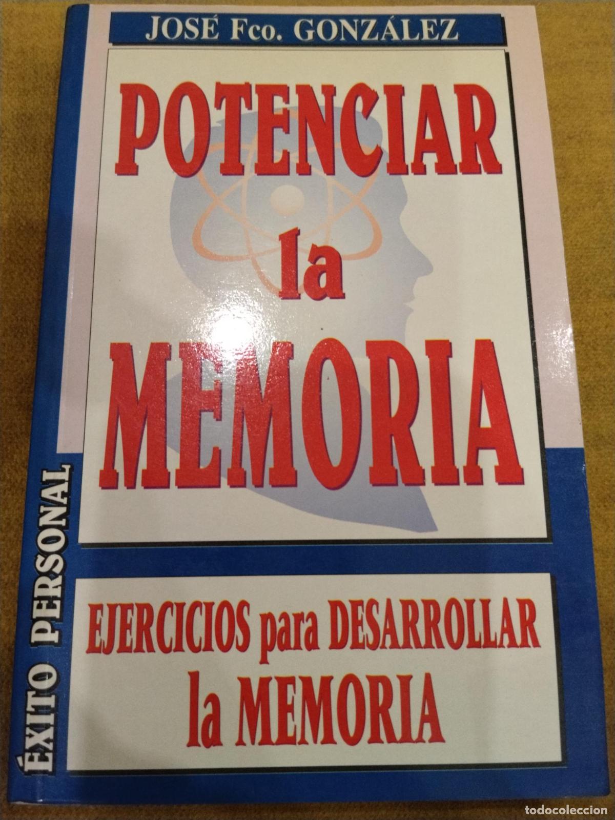 Libros: Potenciar la memoria ejercicios para desarrollar la memoria - Jos&eacute; Francisco Gonz&aacute;lez Ram&iacute;rez