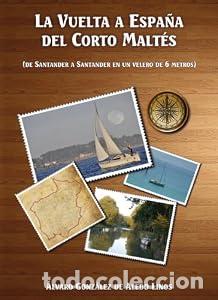Libros: La vuelta a Espa&ntilde;a del Corto Malt&eacute;s. (de Santander a Santander en un velero de 6 metros). - &Aacute;lvaro G