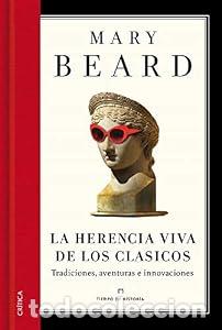 Libros: La herencia viva de los cl&aacute;sicos. Tradiciones, aventuras einnovaciones. - Mary Beard