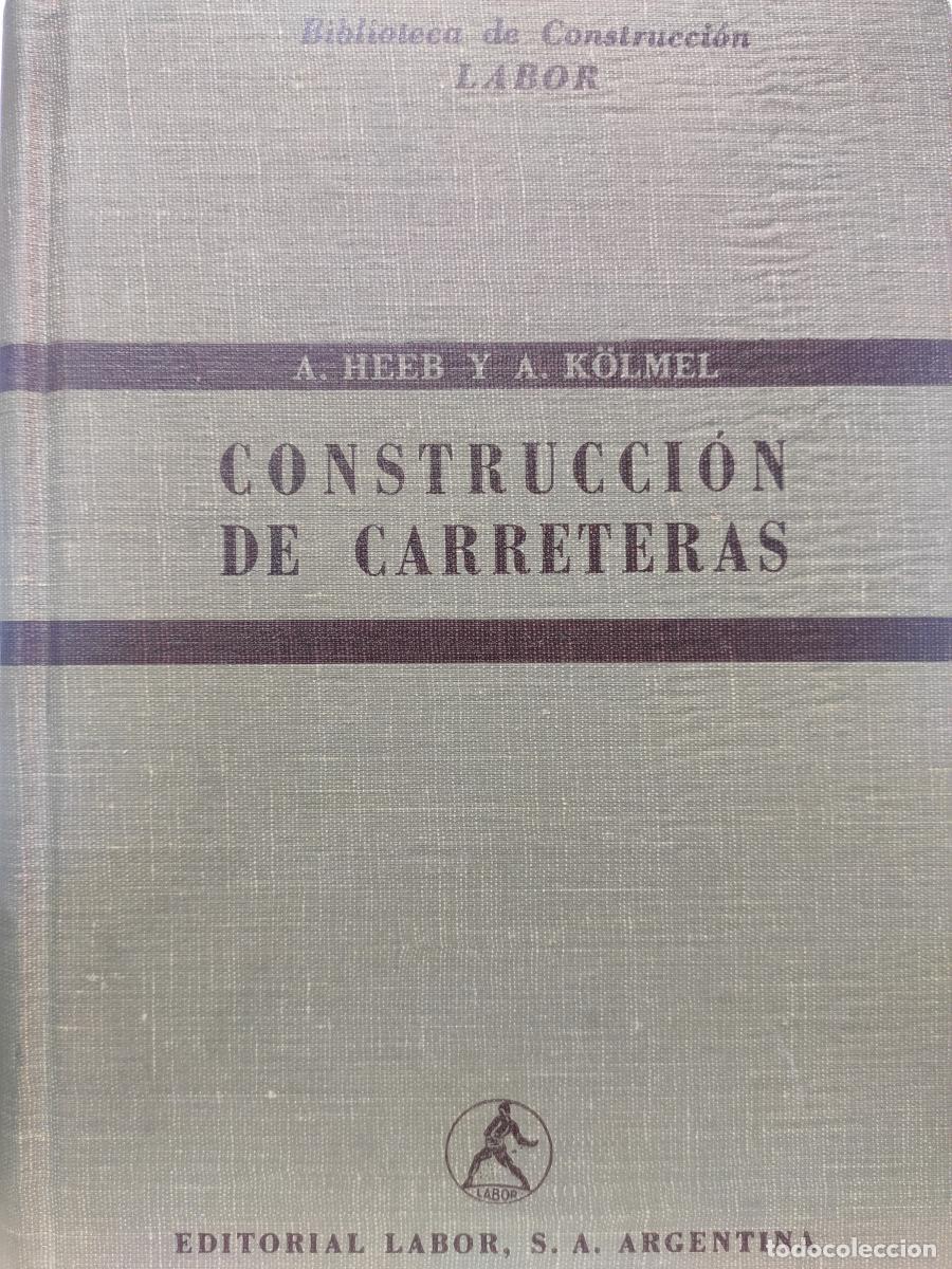 Libros: CONSTRUCCI&Oacute;N DE CARRETERAS. - A. Heeb y A. K&ouml;lmer.