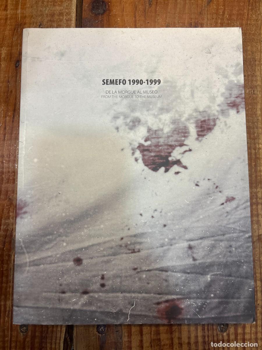 Libros: Semefo 1990-1999: From The Morgue To The Museum TRSUP Mariana David Idioma: Espa&ntilde;ol Editorial: Uni