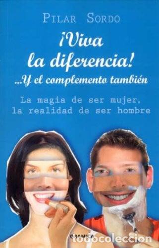 Libros: &iexcl;Viva la diferencia! --y el complemento tambi&eacute;n, lo femenino y lo masculino, la magia de ser mujer,